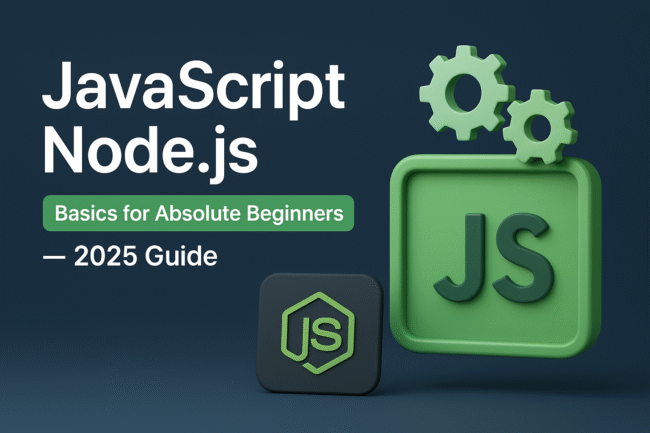 JavaScript Node.js Basics for Absolute Beginners — 2025 Guide