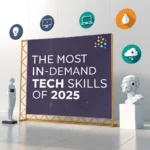 The Most In-Demand Tech Skills of 2025 — What to Learn & Why